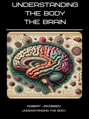 cover image of Understanding the Body the Brain